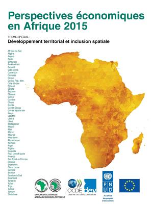 Perspectives économiques en Afrique 2015: Développement territorial et inclusion spatiale