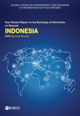 Global Forum on Transparency and Exchange of Information for Tax Purposes: Indonesia 2018 (Second Round): Peer Review Report on the Exchange of Inform