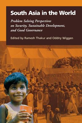 South Asia in the World: Problem Solving Perspectives on Security, Sustainable Development, and Good Governance