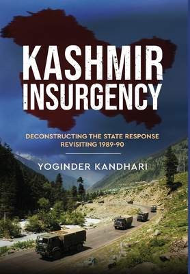 Kashmir Insurgency - Deconstructing the State Response Revisiting 1989-90