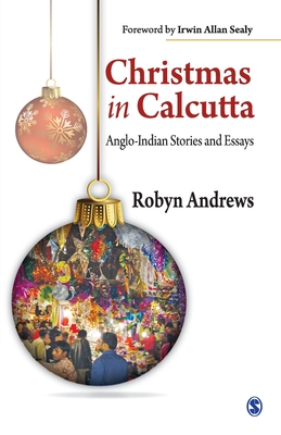 Christmas in Calcutta: Anglo-Indian Stories and Essays