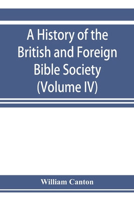 A history of the British and Foreign Bible Society (Volume IV)