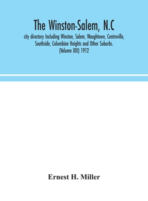 The Winston-Salem, N.C. city directory Including Winston, Salem, Waughtown, Centreville, Southside, Columbian Heights and Other Suburbs. (Volume XIII)