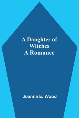A Daughter Of Witches A Romance