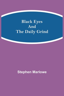 Black Eyes and the Daily Grind