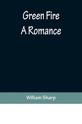 Green Fire: A Romance