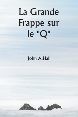 La Grande Frappe sur le "Q"