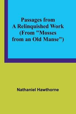 Passages from a Relinquished Work (From "Mosses from an Old Manse")