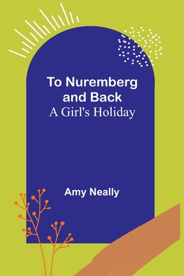 To Nuremberg and Back: A Girl's Holiday