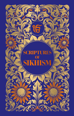 Scriptures of Sikhism (Japji Sahib/ Asa Di Var/ Rehras Sahib Sohila) (Deluxe Hardbound Edition)