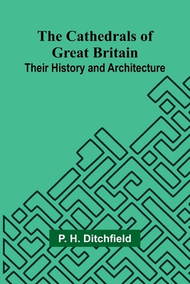 The Cathedrals of Great Britain: Their History and Architecture