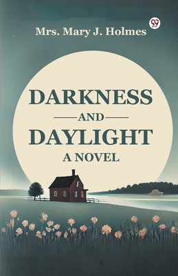 Darkness And Daylight A Novel