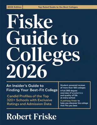 Fiske Guide to Colleges 2026: An Insider's Guide to Finding Your Best-Fit College: Candid Profiles of the Top 320+ Schools with Exclusive Ratings and