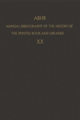 Abhb Annual Bibliography of the History of the Printed Book and Libraries: Volume 10: Publications of 1979 and Additions from the Preceding Years