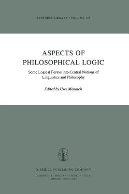 Aspects of Philosophical Logic: Some Logical Forays Into Central Notions of Linguistics and Philosophy