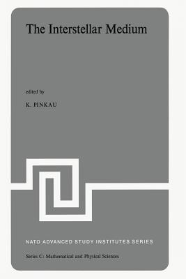 The Interstellar Medium: Proceedings of the NATO Advanced Study Institute Held at Schliersee, Germany, April 2-13, 1973