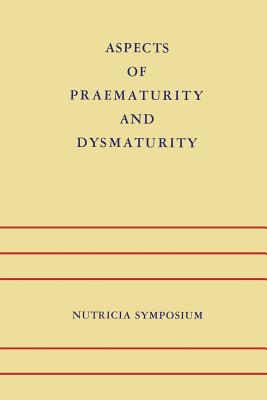 Aspects of Praematurity and Dysmaturity: Groningen 10-12 May 1967