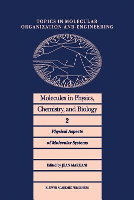 Molecules in Physics, Chemistry, and Biology: Physical Aspects of Molecular Systems
