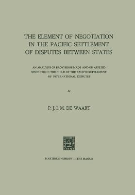 The Element of Negotiation in the Pacific Settlement of Disputes Between States: An Analysis of Provisions Made And/Or Applied Since 1918 in the Field