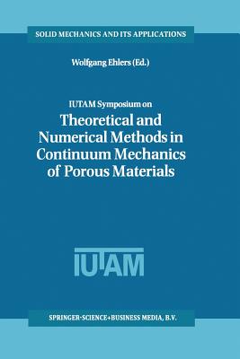 Iutam Symposium on Theoretical and Numerical Methods in Continuum Mechanics of Porous Materials: Proceedings of the Iutam Symposium Held at the Univer