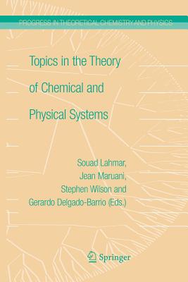 Topics in the Theory of Chemical and Physical Systems: Proceedings of the 10th European Workshop on Quantum Systems in Chemistry and Physics Held at C