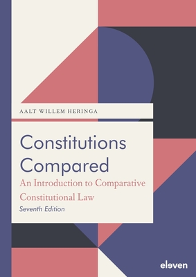 Constitutions Compared (7th Ed.): An Introduction to Comparative Constitutional Law