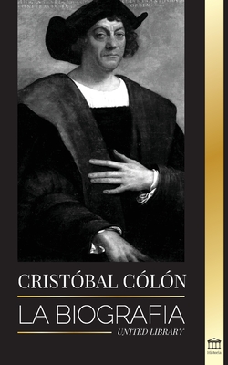 Christopher Columbus: La biografía del explorador del océano Atlántico, sus viajes a las Américas y su contribución a la esclavitud
