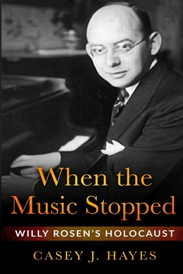 When the Music Stopped: Willy Rosen's Holocaust