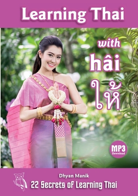 Learning Thai with hâi ให้: 22 Secrets of Learning Thai