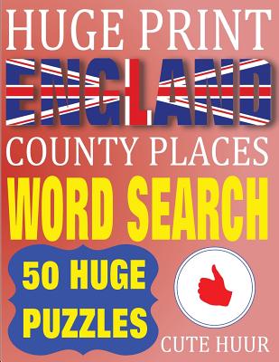 Huge Print England County Places Word Search: 50 Word Searches Extra Large Print to Challenge Your Brain (Huge Font Find a Word for Kids, Adults & Sen (Large Print Edition)