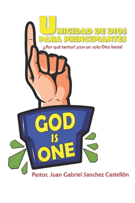 Unicidad de Dios para principiantes: ¿Por qué tantos? ¡Como un solo Dios basta!