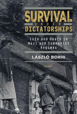 Survival under Dictatorships: Life and Death in Nazi and Communist Regimes