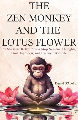 Gifts For Women: The Zen Monkey and The Lotus Flower: 52 Stories to Relieve  Stress, Stop Negative Thoughts, Find Happiness, and Live Yo - Magers &  Quinn Booksellers