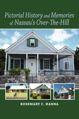 Pictorial History and Memories of Nassau's Over-The-Hill