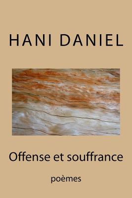 Offense et souffrance (tome I): poèmes