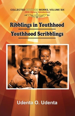 Ribblings in Youthhood: Collected Boyhood Works. Volume Six