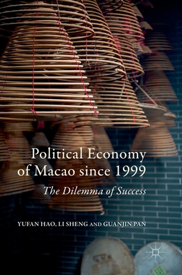 Political Economy of Macao Since 1999: The Dilemma of Success