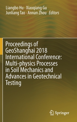 Proceedings of Geoshanghai 2018 International Conference: Multi-Physics Processes in Soil Mechanics and Advances in Geotechnical Testing