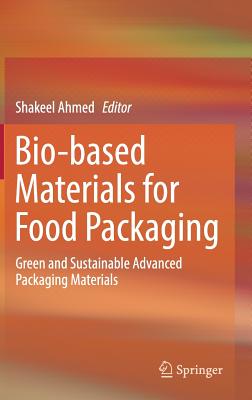 Bio-Based Materials for Food Packaging: Green and Sustainable Advanced Packaging Materials