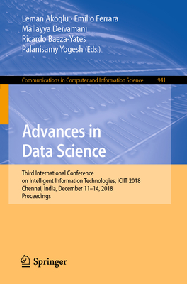 Advances in Data Science: Third International Conference on Intelligent Information Technologies, Iciit 2018, Chennai, India, December 11-14, 2018, Pr