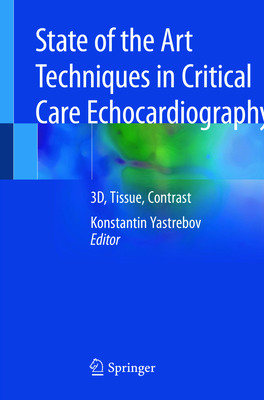 State of the Art Techniques in Critical Care Echocardiography: 3d, Tissue, Contrast