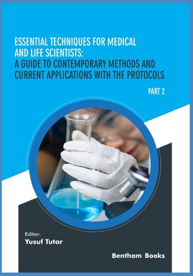 Essential Techniques for Medical and Life Scientists: A guide to contemporary methods and current applications with the protocols: Part 2