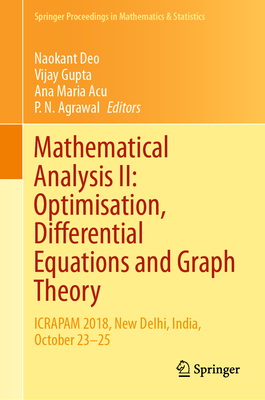 Mathematical Analysis II: Optimisation, Differential Equations and Graph Theory: Icrapam 2018, New Delhi, India, October 23-25