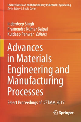 Advances in Materials Engineering and Manufacturing Processes: Select Proceedings of Icftmm 2019