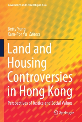 Land and Housing Controversies in Hong Kong: Perspectives of Justice and Social Values