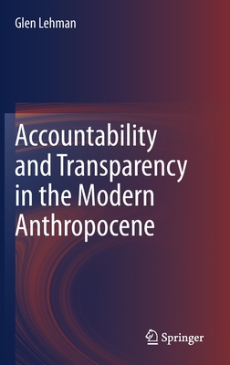 Accountability and Transparency in the Modern Anthropocene