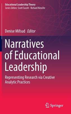 Narratives of Educational Leadership: Representing Research Via Creative Analytic Practices