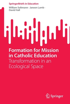 Formation for Mission in Catholic Education: Transformation in an Ecological Space