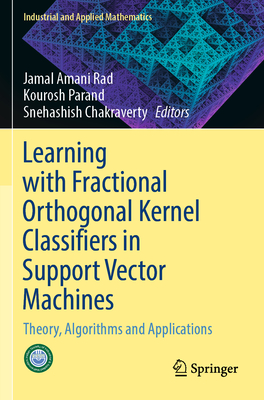 Learning with Fractional Orthogonal Kernel Classifiers in Support Vector Machines: Theory, Algorithms and Applications