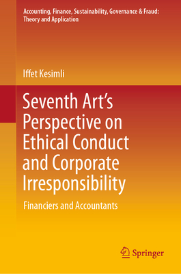 Seventh Art's Perspective on Ethical Conduct and Corporate Irresponsibility: Financiers and Accountants